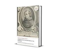 Commentary on the First Book of the Sentences - Sacred Doctrine, the Trinity, Predestination, and Creation, Volume I - Gregorius de Arimino