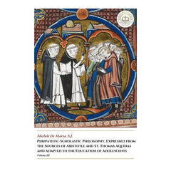 Peripatetic-Scholastic Philosophy, Expressed from the Sources of Aristotle and St. Thomas Aquinas and Adapted to the Education of Adolescents - Volume III - Michele De Maria