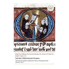 Sacrae Theologiae Summa - The Sacraments; Baptism; Confirmation; Penance; Anointing of the Sick - Volume IV, Part I - Joseph A. de Aldama, Severino Gonzalez, Francis A P. Sola, Joseph F. Sagiies