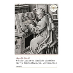 Commentaries of the College of Coimbra on the Two Books on Generation and Corruption - Volume VI - Manuel de Góis