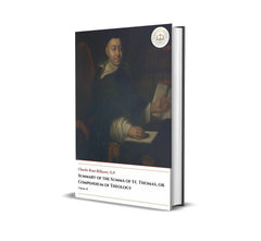 Summary Of The Summa Of St. Thomas, or Compedium Of Theology - Volume II -  Charles René Billuart