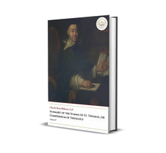 Summary Of The Summa Of St. Thomas, or Compedium Of Theology - Volume IV -  Charles René Billuart