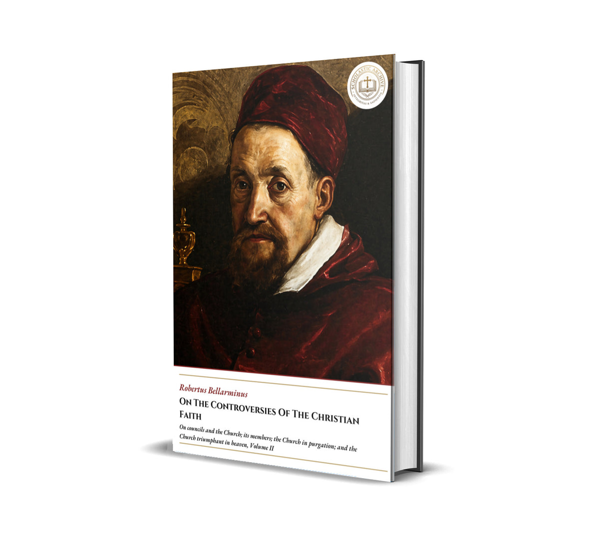 On The Controversies Of The Christian Faith - On councils and the Church; its members; the Church in purgation; and the Church triumphant in heaven, Volume II - Robertus Bellarminus