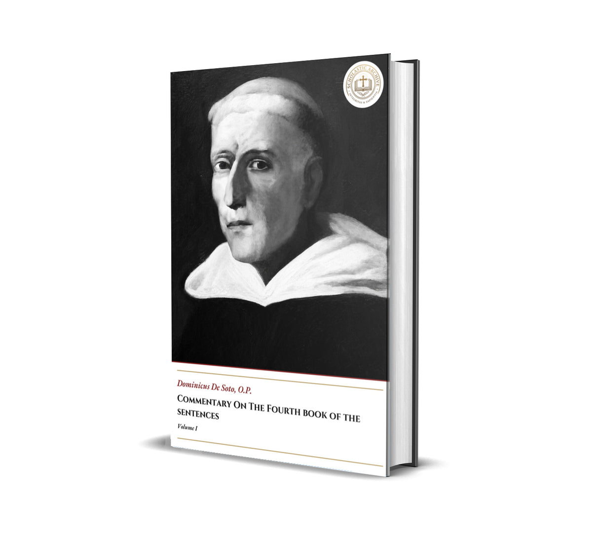Commentary On The Fourth Book Of The Sentences -Volume 1- Dominicus De Soto, O.P.