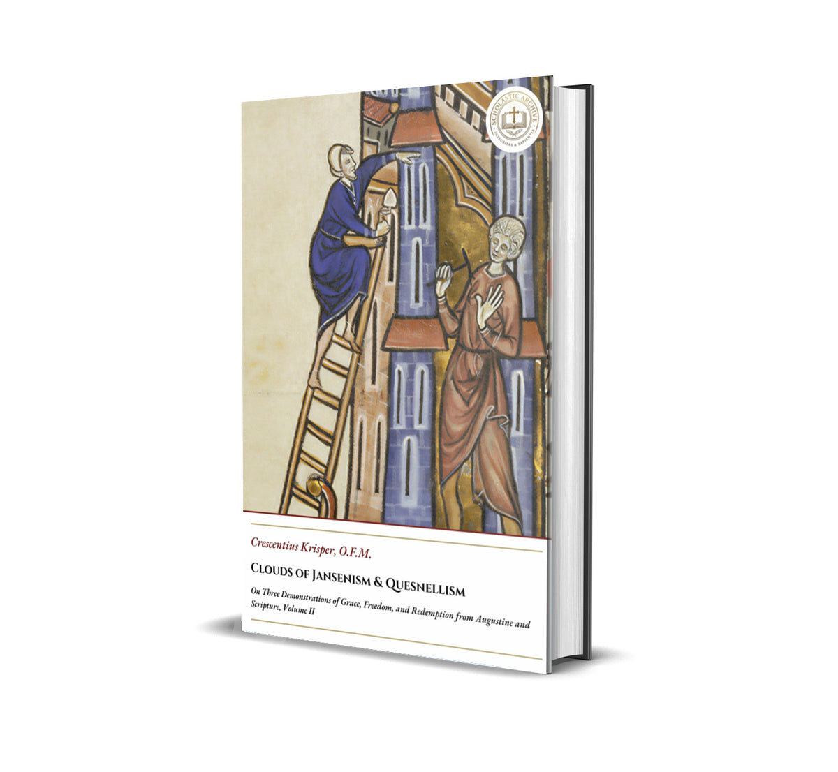 Clouds of Jansenism & Quesnellism - On Three Demonstrations of Grace, Freedom, and Redemption from Augustine and Scripture, Volume II - Crescentius Krisper