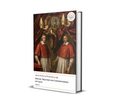 Special Treatises on Controversies of Faith - Volume II - Adrian and Peter of Waldenburg