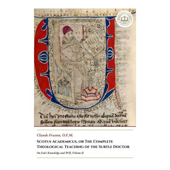 Scotus Academicus, or The Complete Theological Teaching of the Subtle Doctor - On God's Knowledge and Will, Volume II - Claude Frassen