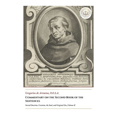 Commentary on the First Book of the Sentences - Sacred Doctrine, Creation, the Soul, and Original Sin, Volume II - Gregorius de Arimino