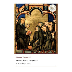 Theological Lectures - On the True Religion - Volume I - Giovanni Perrone