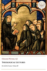 Theological Lectures - On God the Creator - Volume III - Giovanni Perrone